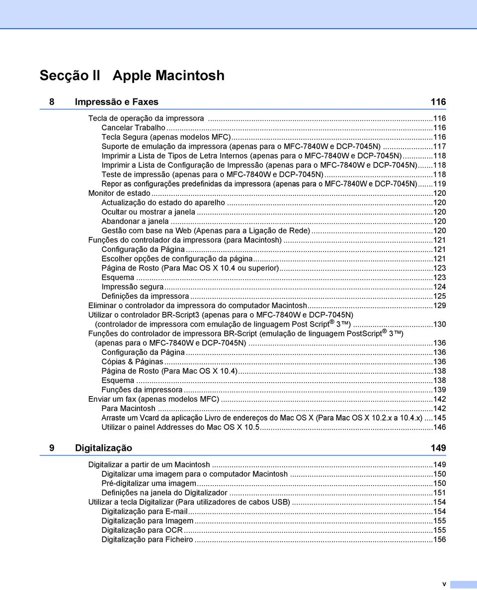 ..118 Imprimir a Lista de Configuração de Impressão (apenas para o MFC-7840W e DCP-7045N)...118 Teste de impressão (apenas para o MFC-7840W e DCP-7045N).