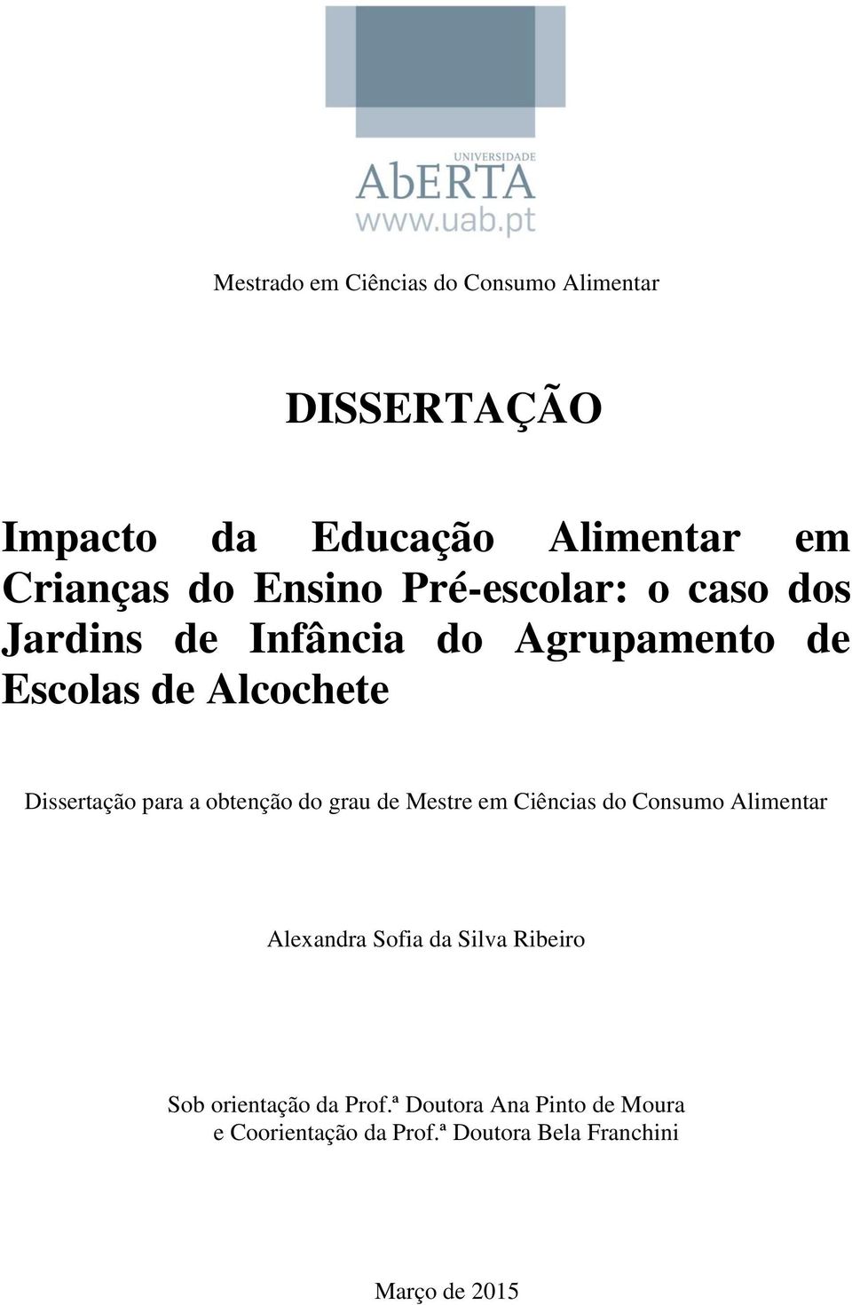 para a obtenção do grau de Mestre em Ciências do Consumo Alimentar Alexandra Sofia da Silva Ribeiro Sob