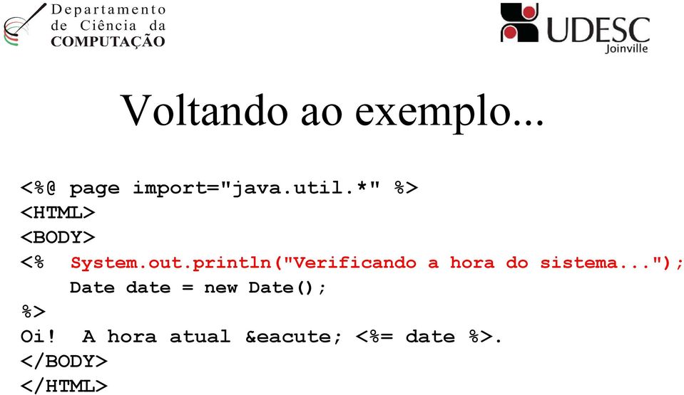 println("Verificando a hora do sistema.