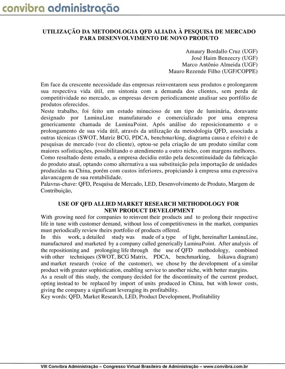 mercado, as empresas devem periodicamente analisar seu portfólio de produtos oferecidos.