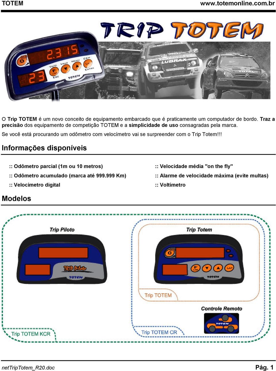 Se você está procurando um odômetro com velocímetro vai se surpreender com o Trip Totem!