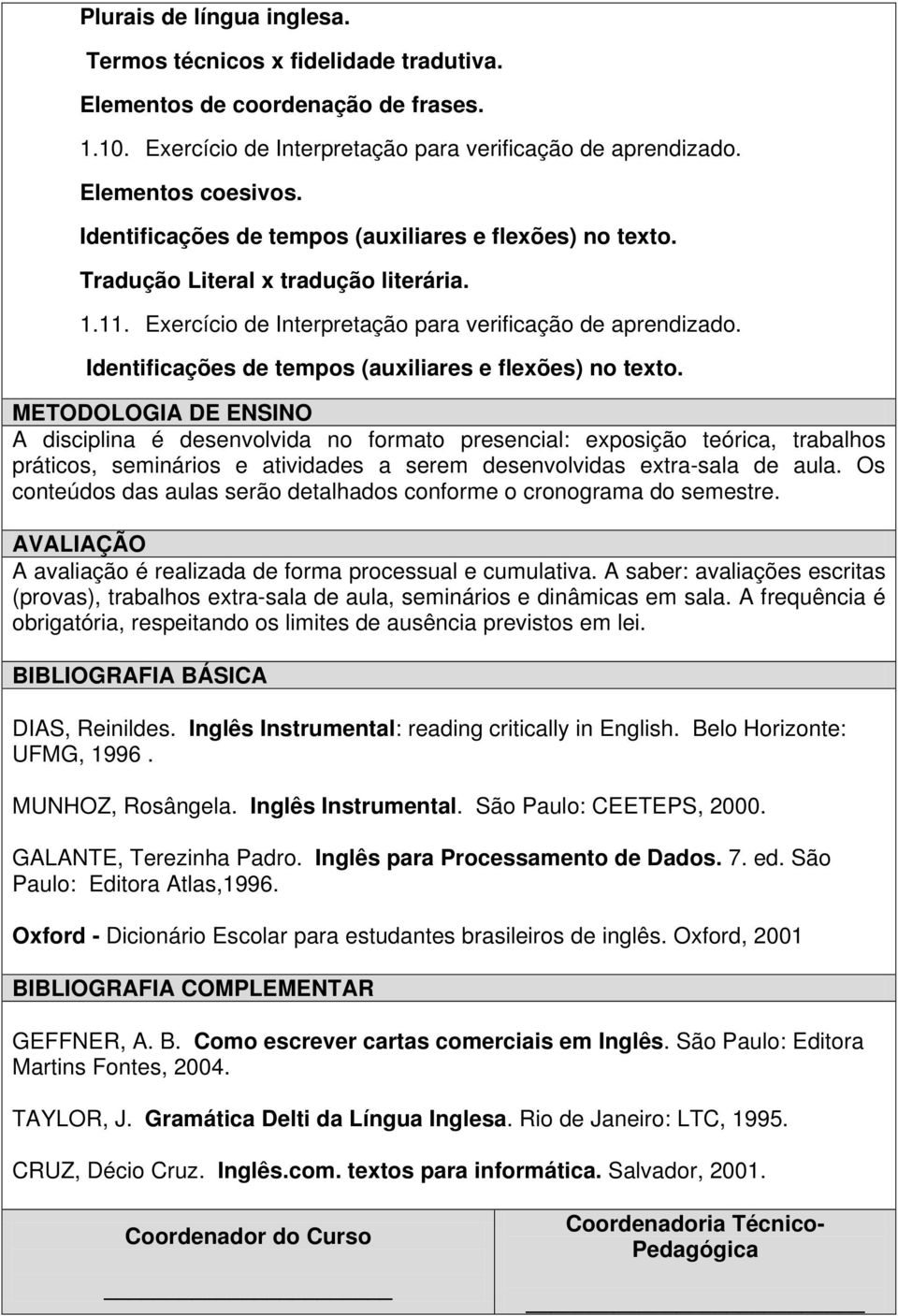 Identificações de tempos (auxiliares e flexões) no texto.