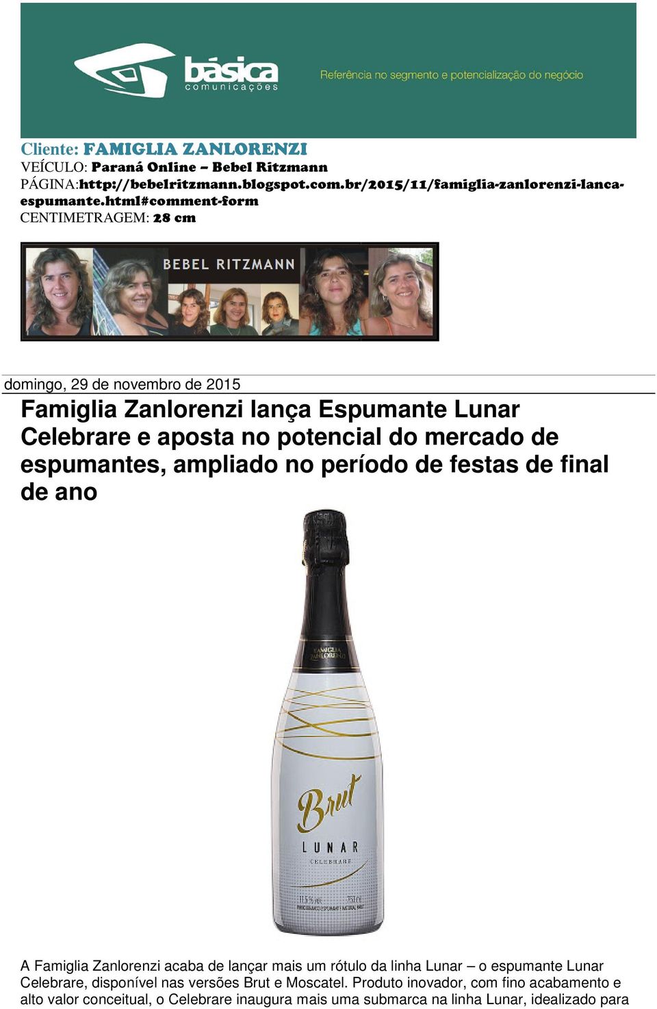 espumantes, ampliado no período de festas de final de ano A Famiglia Zanlorenzi acaba de lançar mais um rótulo da linha Lunar o espumante Lunar Celebrare,