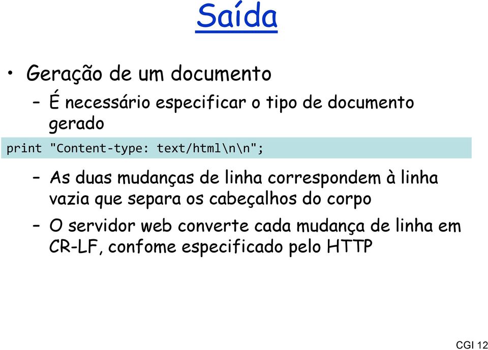 correspondem à linha vazia que separa os cabeçalhos do corpo O servidor