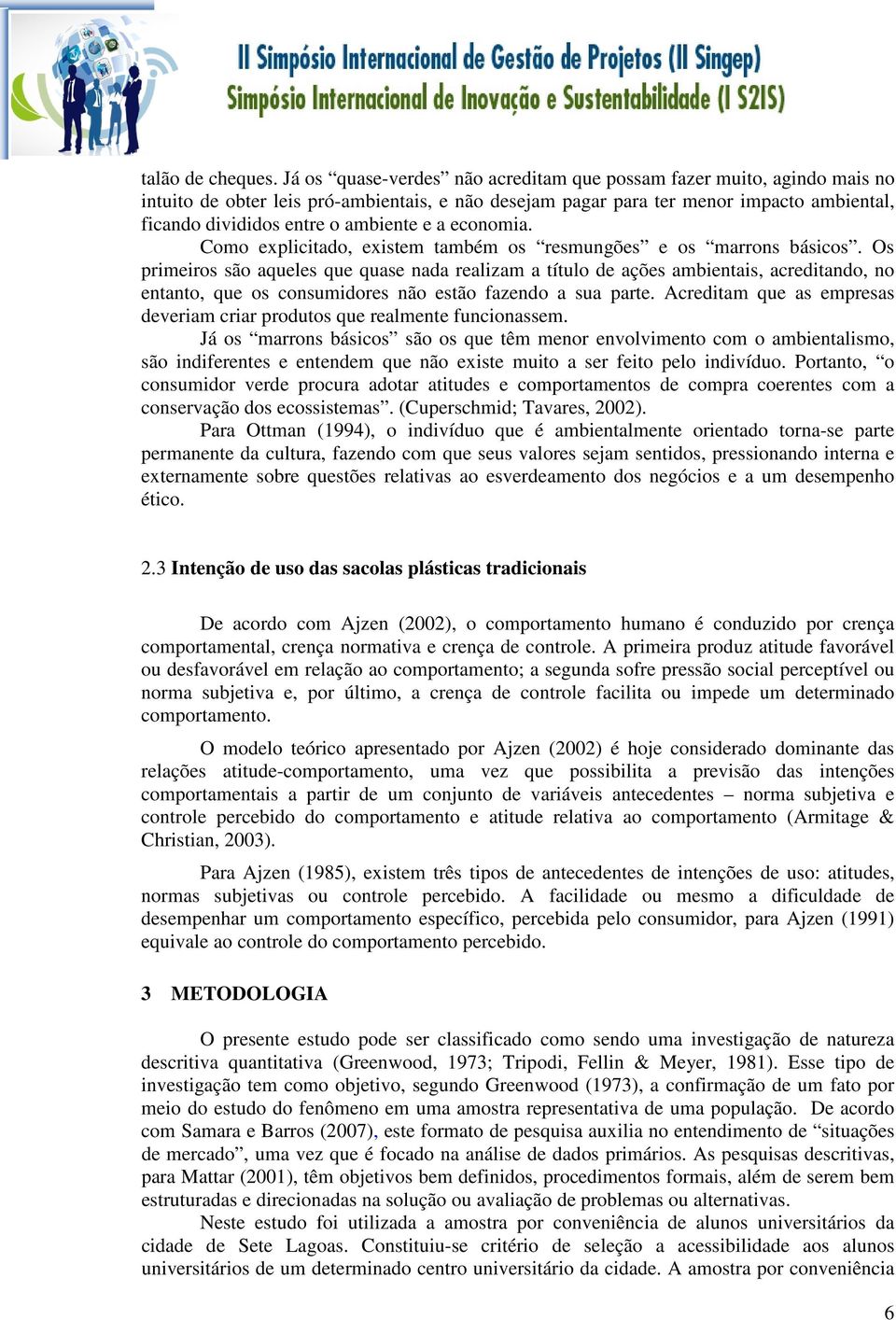 e a economia. Como explicitado, existem também os resmungões e os marrons básicos.