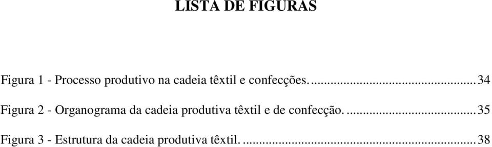 ..34 Figura 2 - Organograma da cadeia produtiva