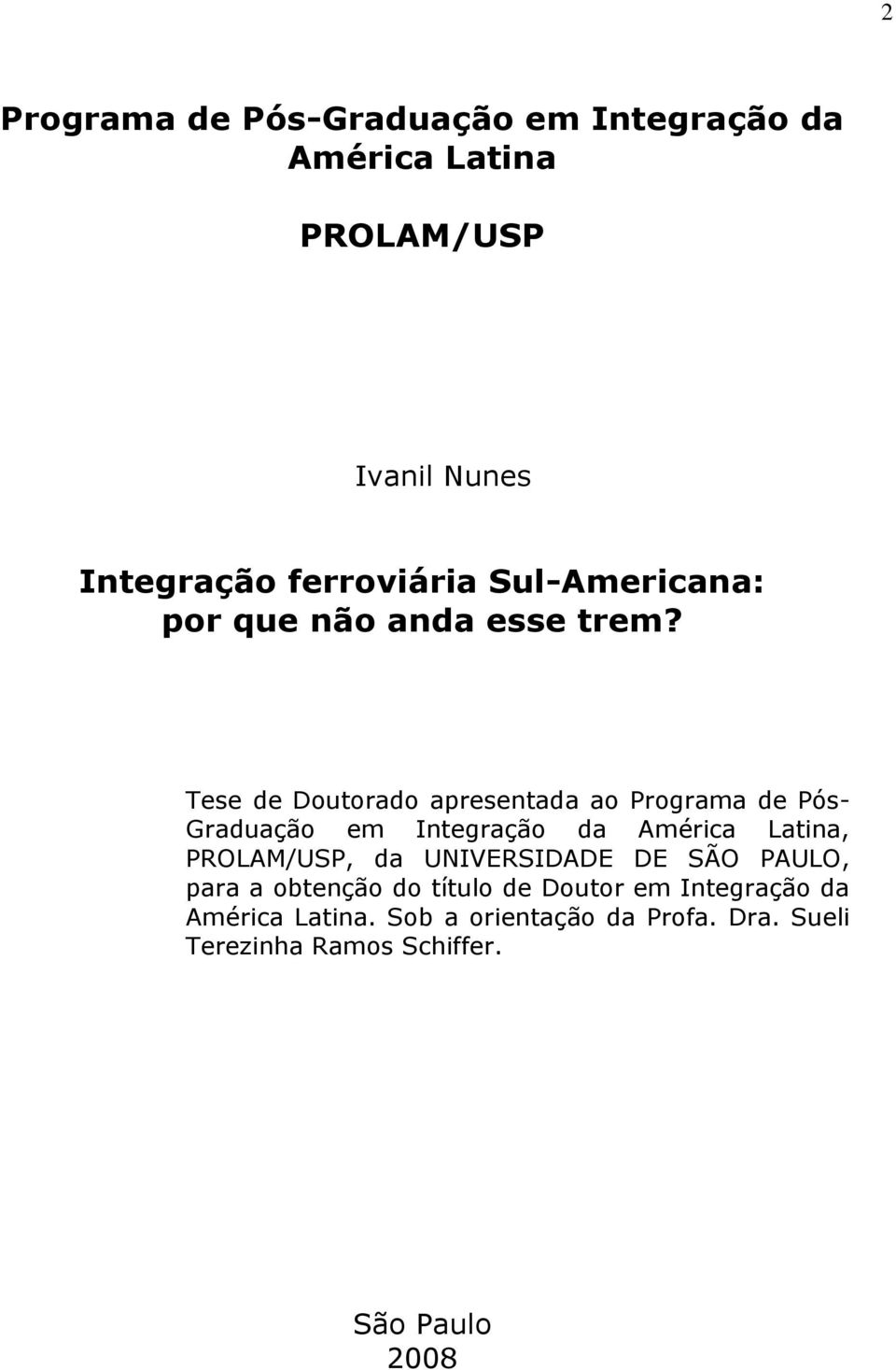 Tese de Doutorado apresentada ao Programa de Pós- Graduação em Integração da América Latina, PROLAM/USP, da