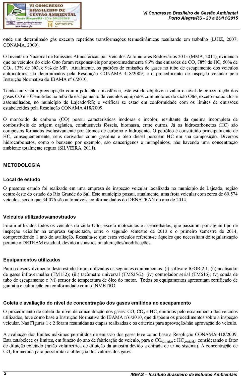 de CO, 78% de HC, 50% de CO 2, 13% de NO x e 9% de MP.