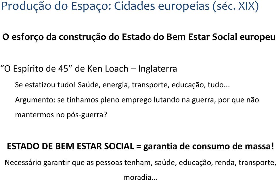 estatizou tudo! Saúde, energia, transporte, educação, tudo.