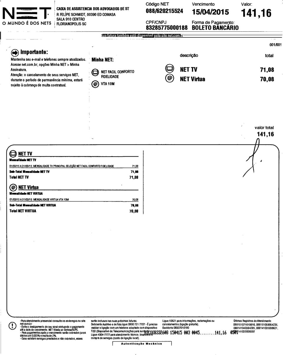 br, opções Minha NET > Minha Assinatura. Atenglo: o cancelamento de seus serviços NET, durante o período de permanência minima, estará sujeito à cobrança de multa contratual.