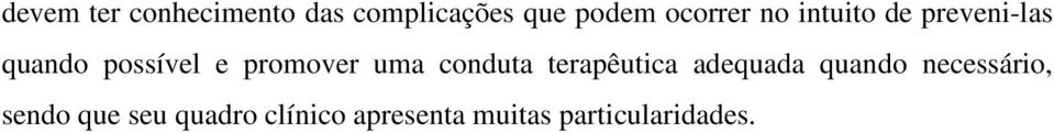 promover uma conduta terapêutica adequada quando