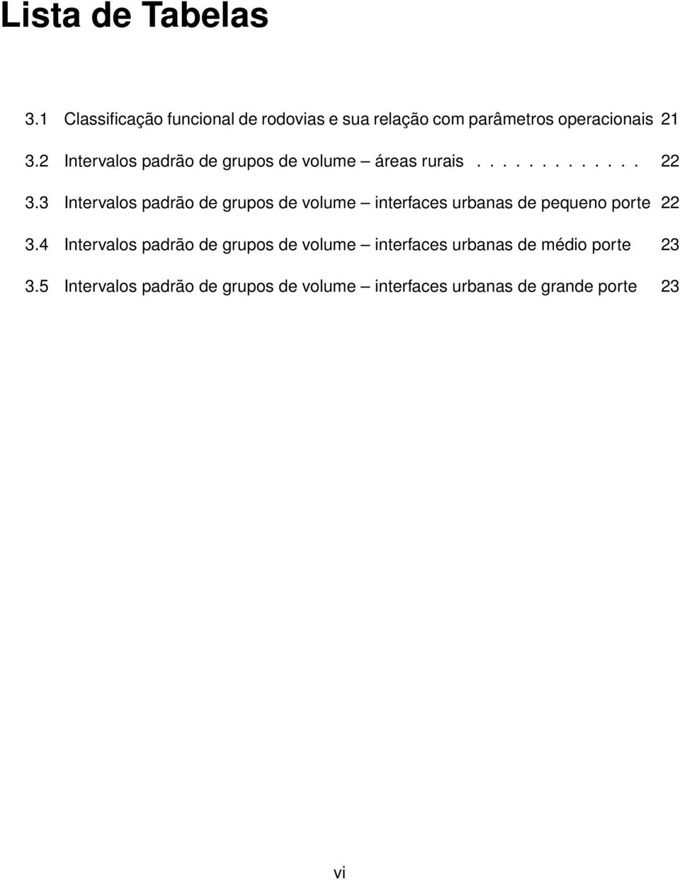 3 Intervalos padrão de grupos de volume interfaces urbanas de pequeno porte 22 3.