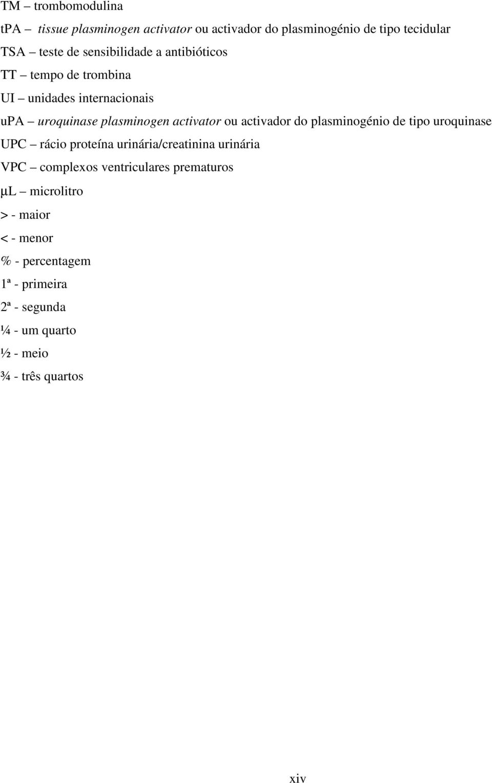 activador do plasminogénio de tipo uroquinase UPC rácio proteína urinária/creatinina urinária VPC complexos