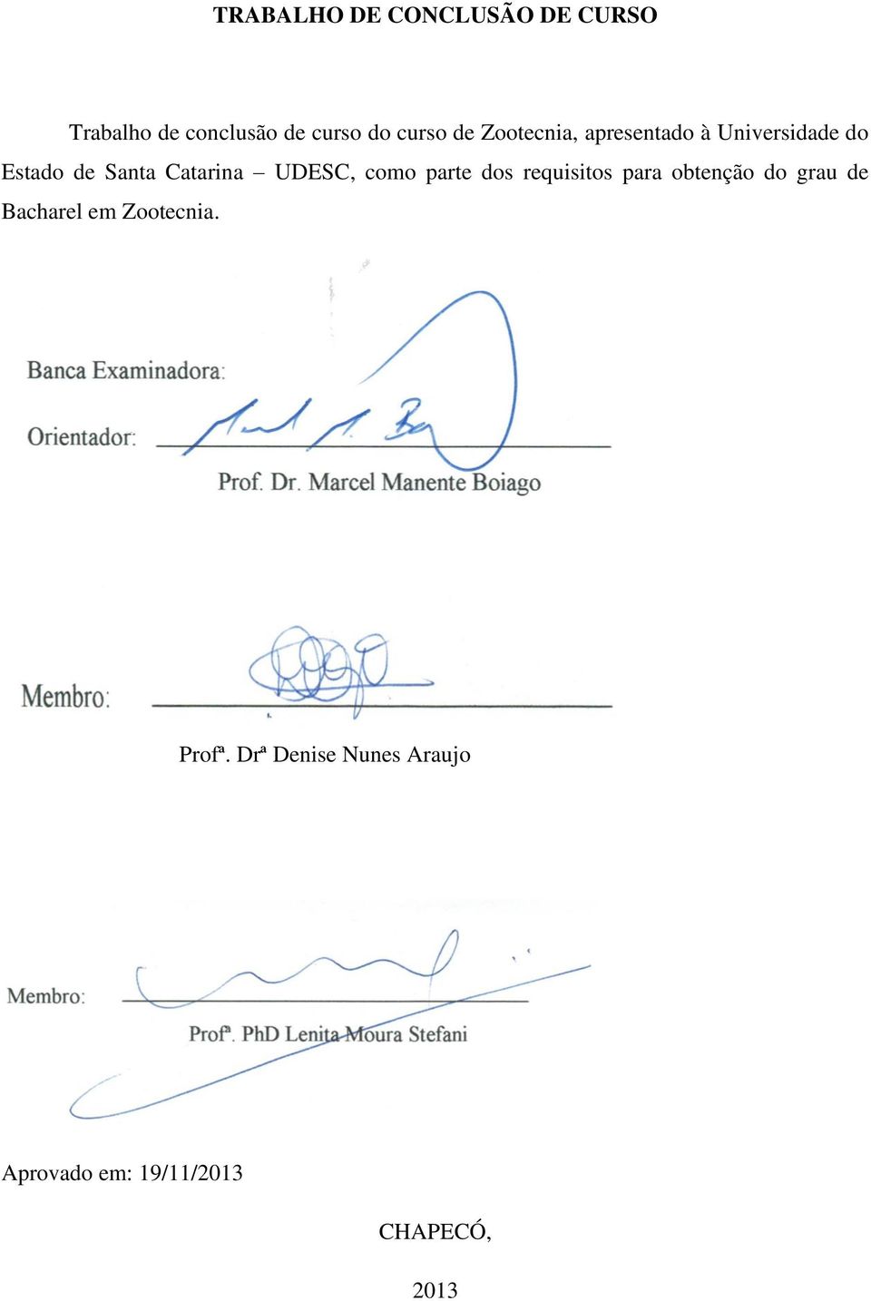 UDESC, como parte dos requisitos para obtenção do grau de Bacharel em