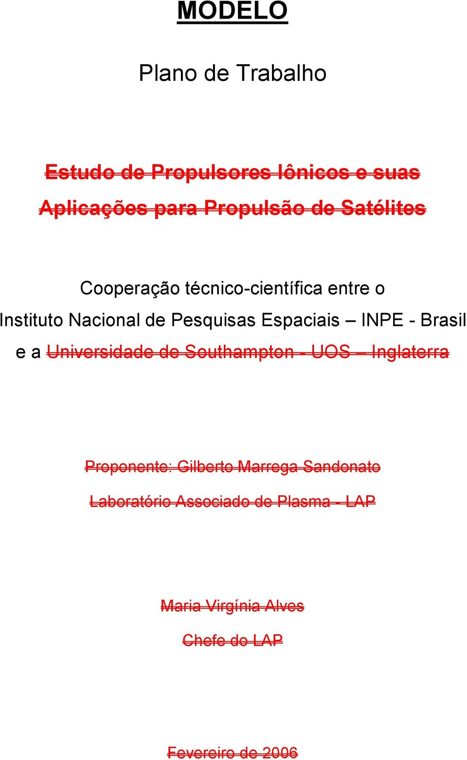 INPE - Brasil e a Universidade de Southampton - UOS Inglaterra Proponente: Gilberto Marrega