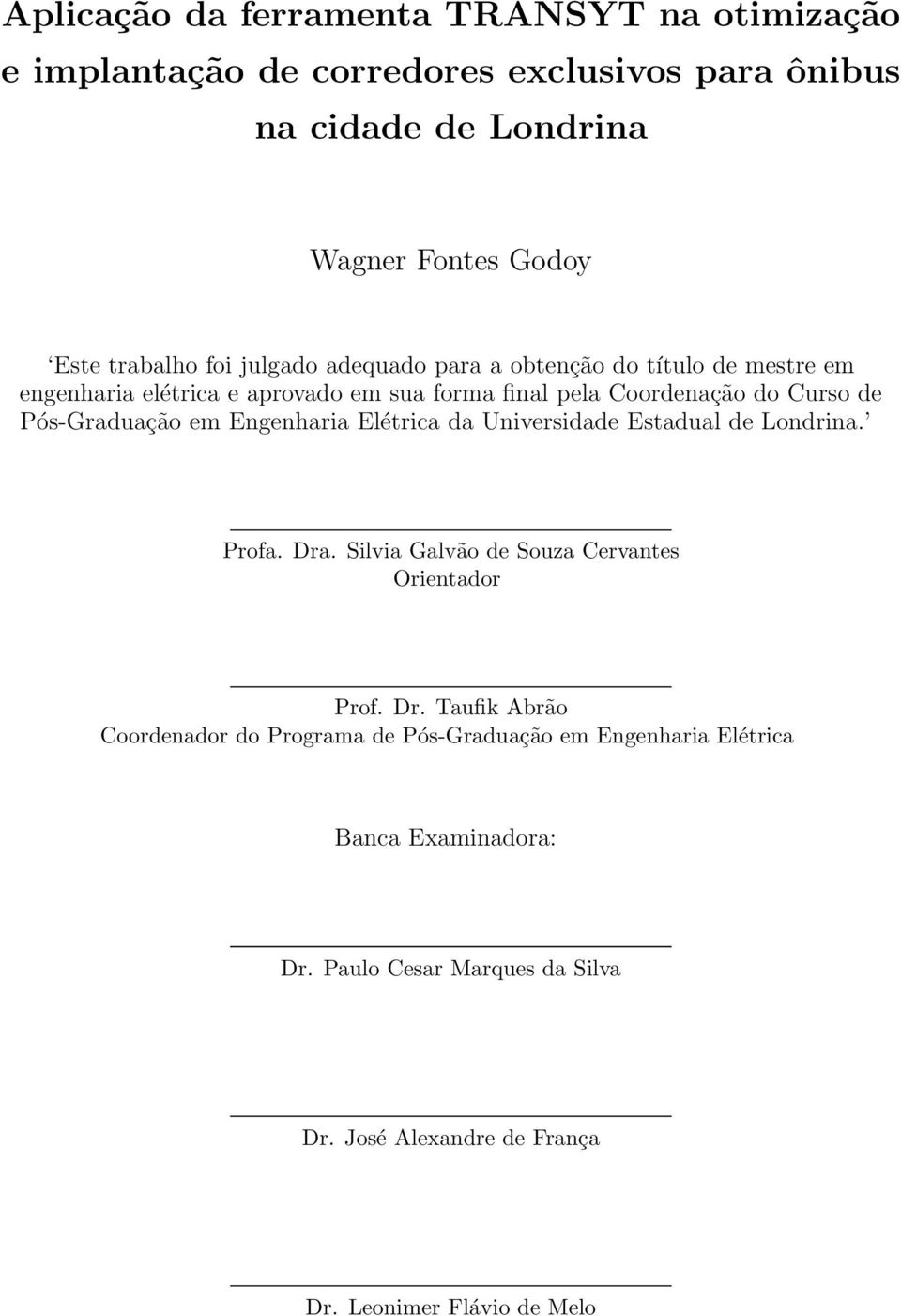 em Engenharia Elétrica da Universidade Estadual de Londrina. Profa. Dra