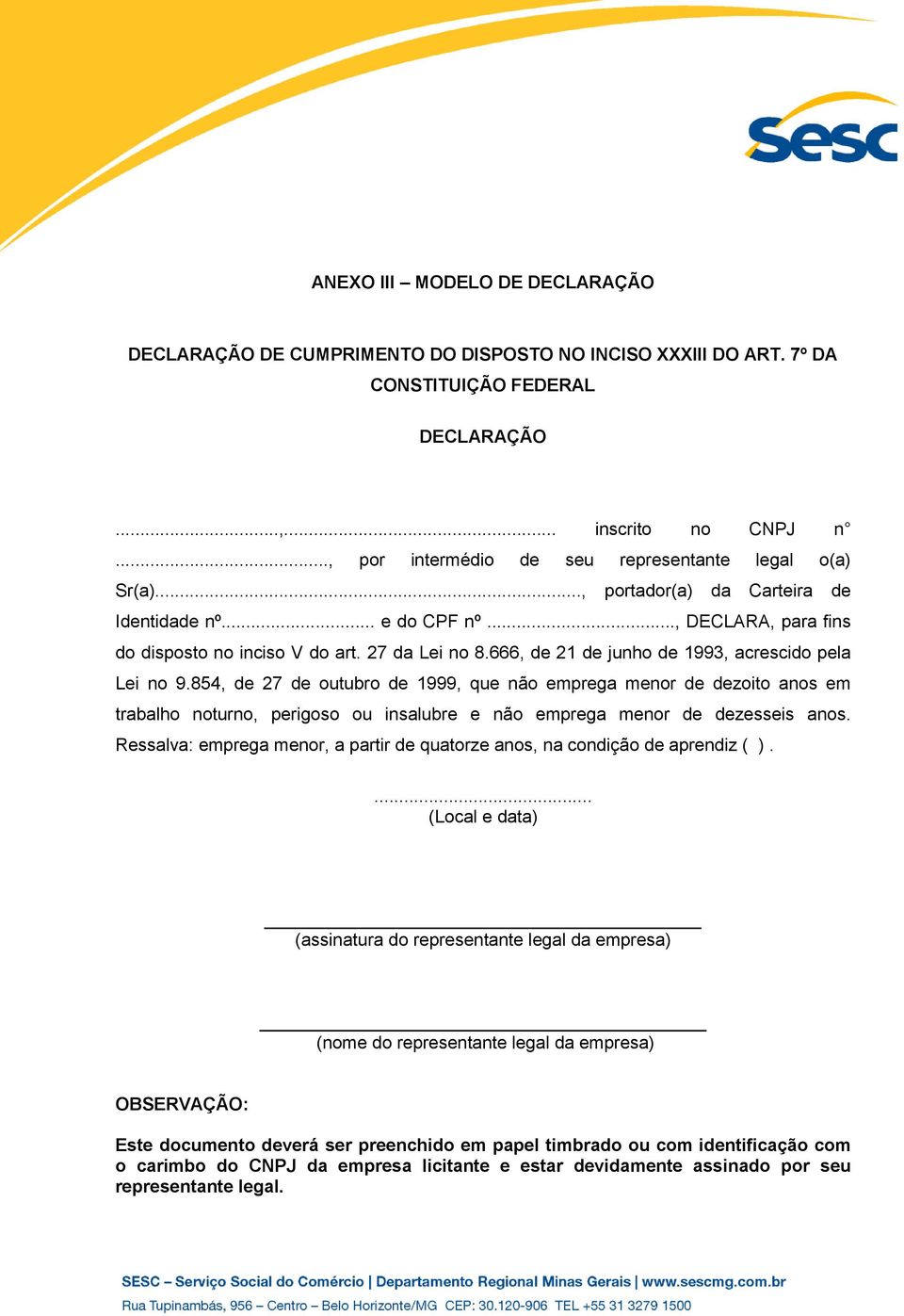 666, de 21 de junho de 1993, acrescido pela Lei no 9.