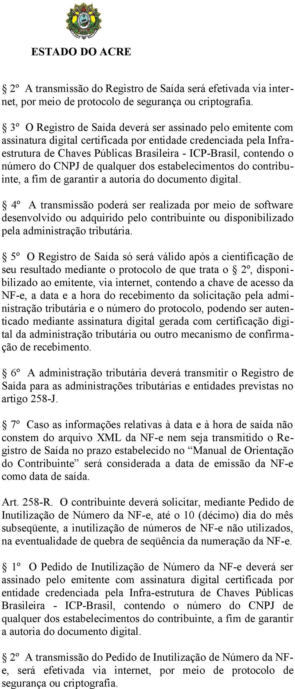 do CNPJ de qualquer dos estabelecimentos do contribuinte, a fim de garantir a autoria do documento digital.