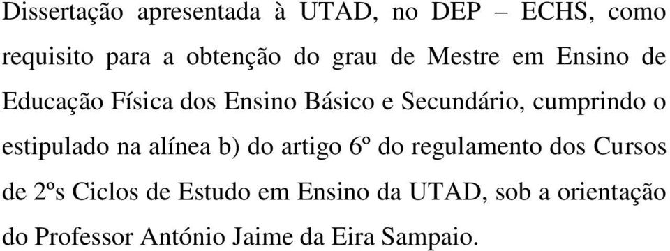 estipulado na alínea b) do artigo 6º do regulamento dos Cursos de 2ºs Ciclos de