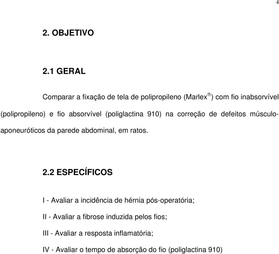 absorvível (poliglactina 910) na correção de defeitos músculoaponeuróticos da parede abdominal, em ratos. 2.