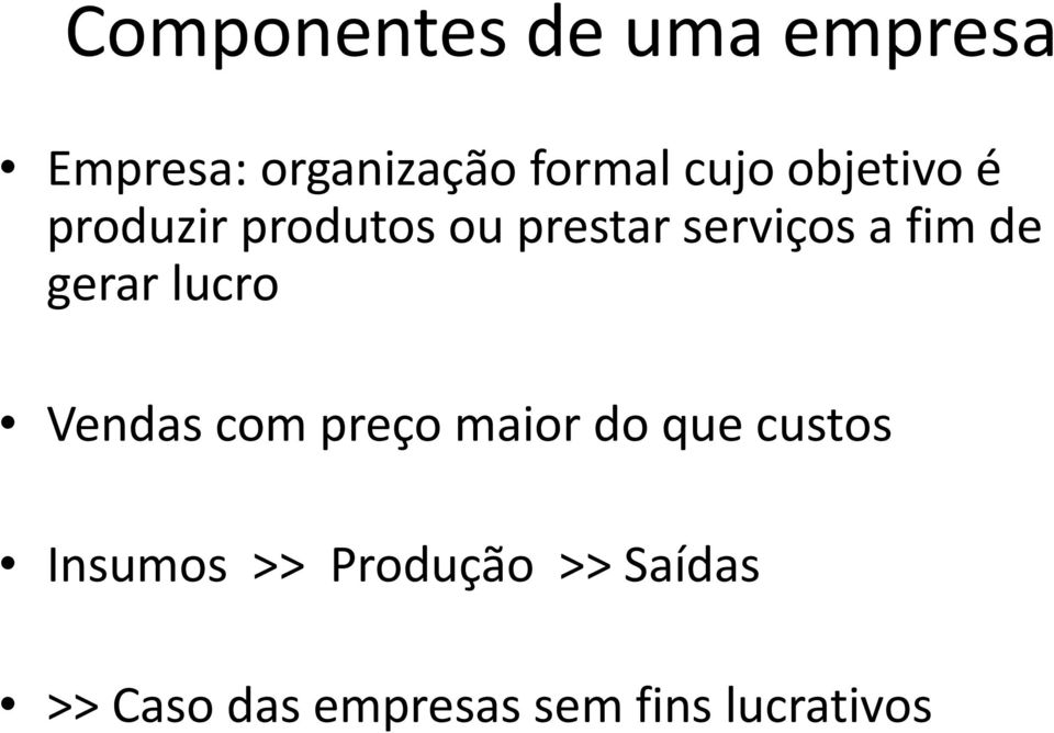 gerar lucro Vendas com preço maior do que custos Insumos >>