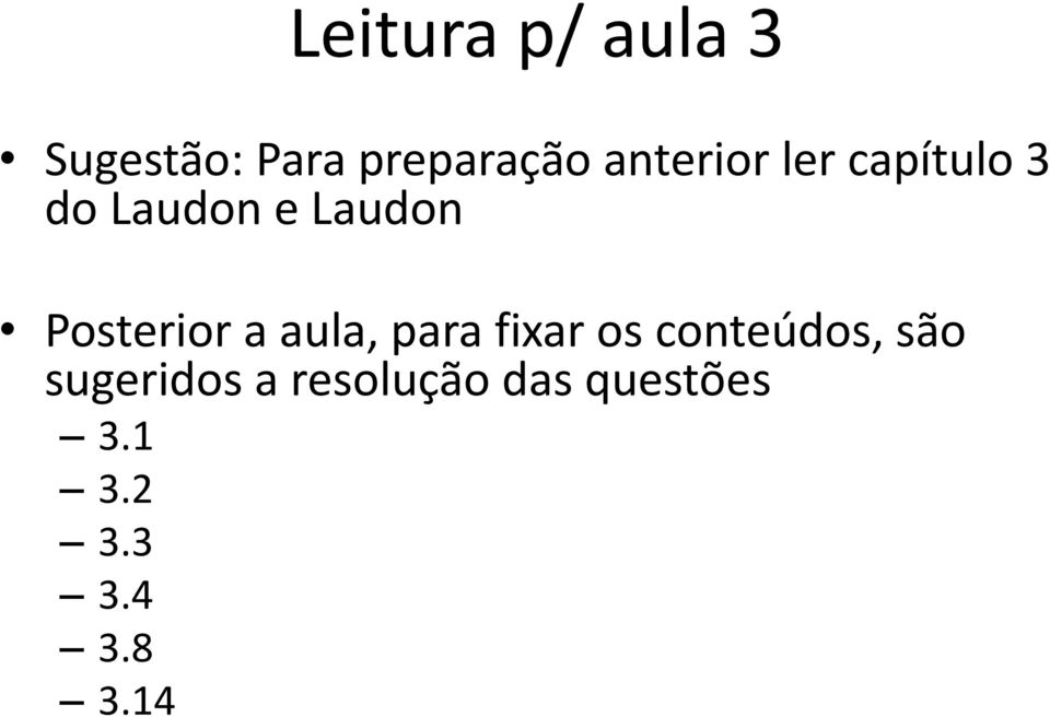 Posterior a aula, para fixar os conteúdos, são