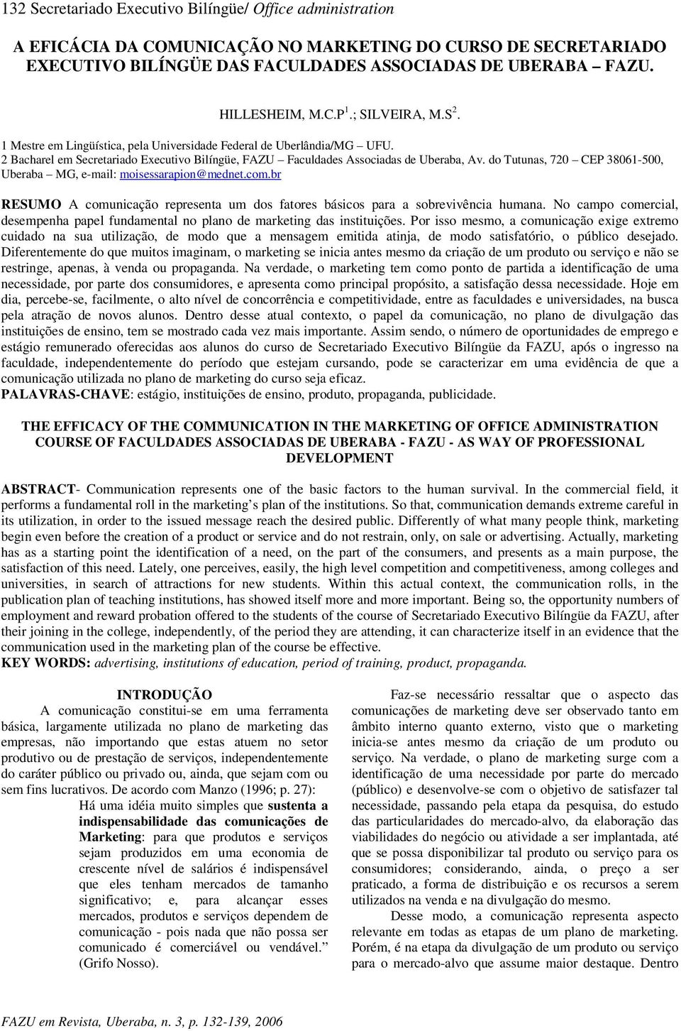 2 Bach arel em Secretariado Executivo Bilíngüe, F A Z U F aculdades A s s ociadas de U b erab a, A v. do T utunas, 7 20 C EP 3 8 0 6 1-5 0 0, U b erab a M G, e-m ail: m ois es s arap ion@ m ednet.com.