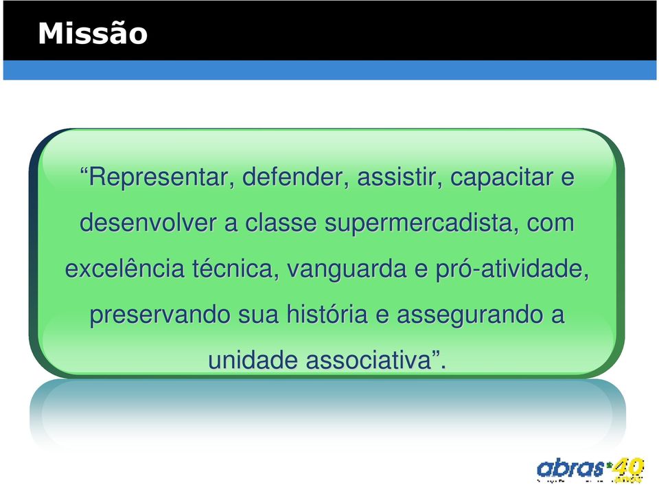 excelência técnica, t vanguarda e pró-atividade,