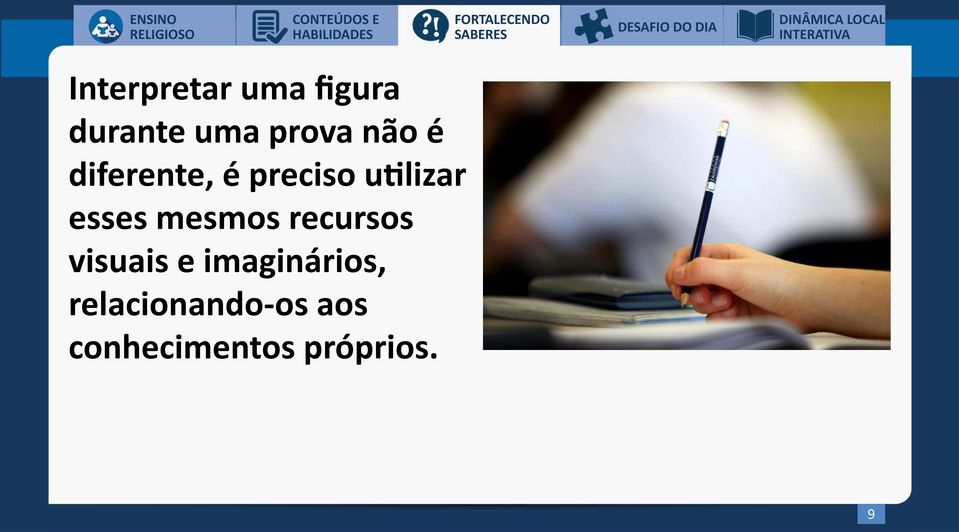 prova não é diferente, é preciso utilizar esses mesmos recursos