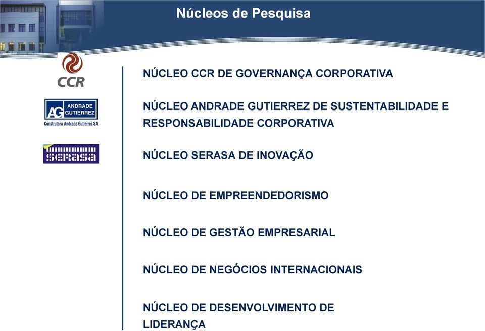 SERASA DE INOVAÇÃO NÚCLEO DE EMPREENDEDORISMO NÚCLEO DE GESTÃO