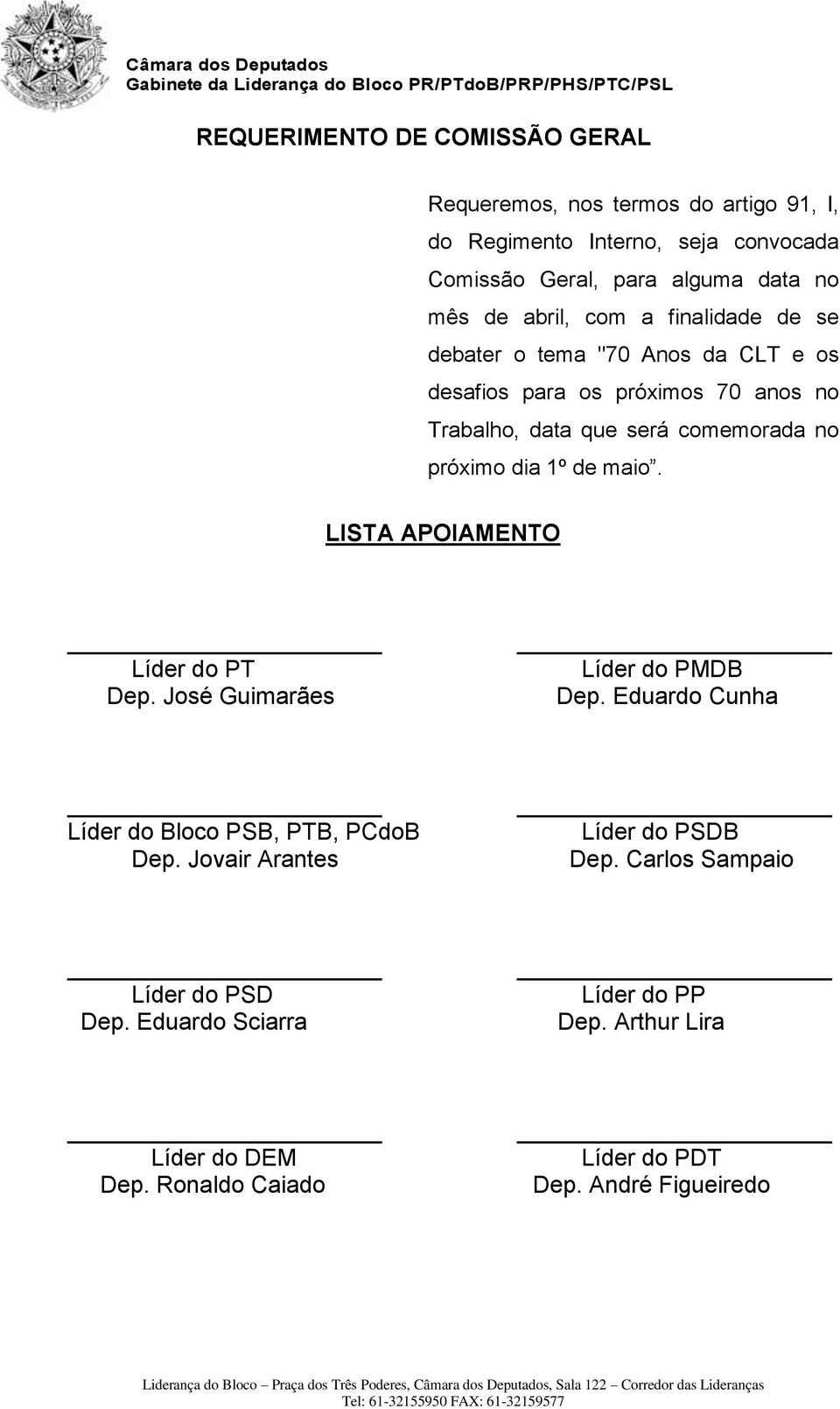 1º de maio. LISTA APOIAMENTO Líder do PT Dep. José Guimarães Líder do PMDB Dep. Eduardo Cunha Líder do Bloco PSB, PTB, PCdoB Dep.