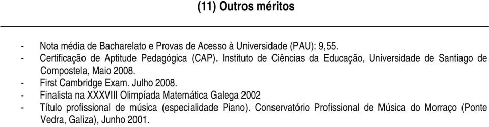 Instituto de Ciências da Educação, Universidade de Santiago de Compostela, Maio 2008. - First Cambridge Exam.