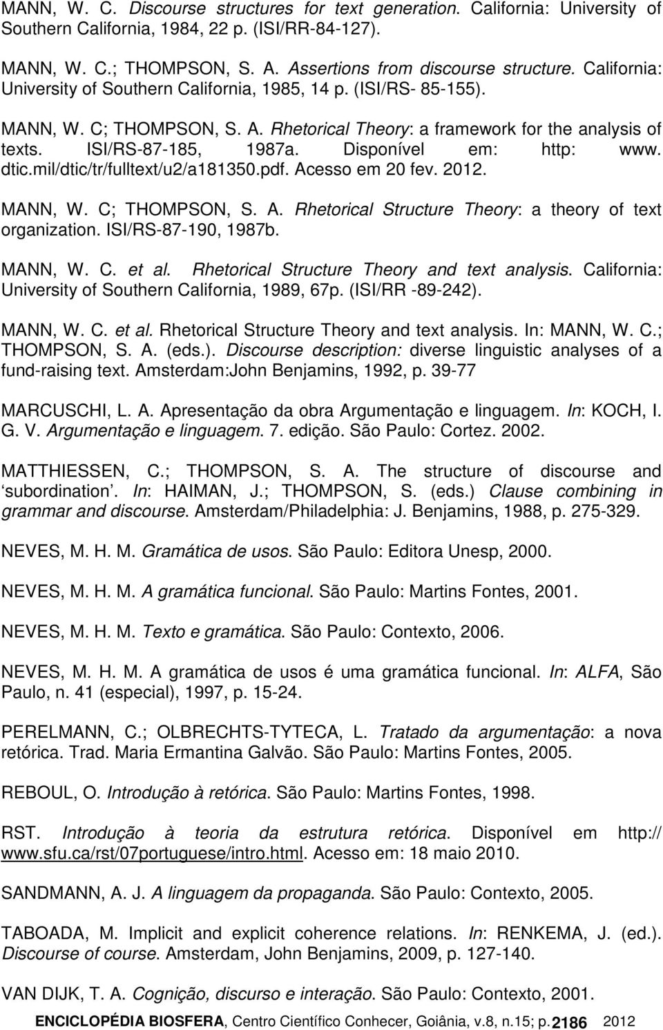 Disponível em: http: www. dtic.mil/dtic/tr/fulltext/u2/a181350.pdf. Acesso em 20 fev. 2012. MANN, W. C; THOMPSON, S. A. Rhetorical Structure Theory: a theory of text organization.