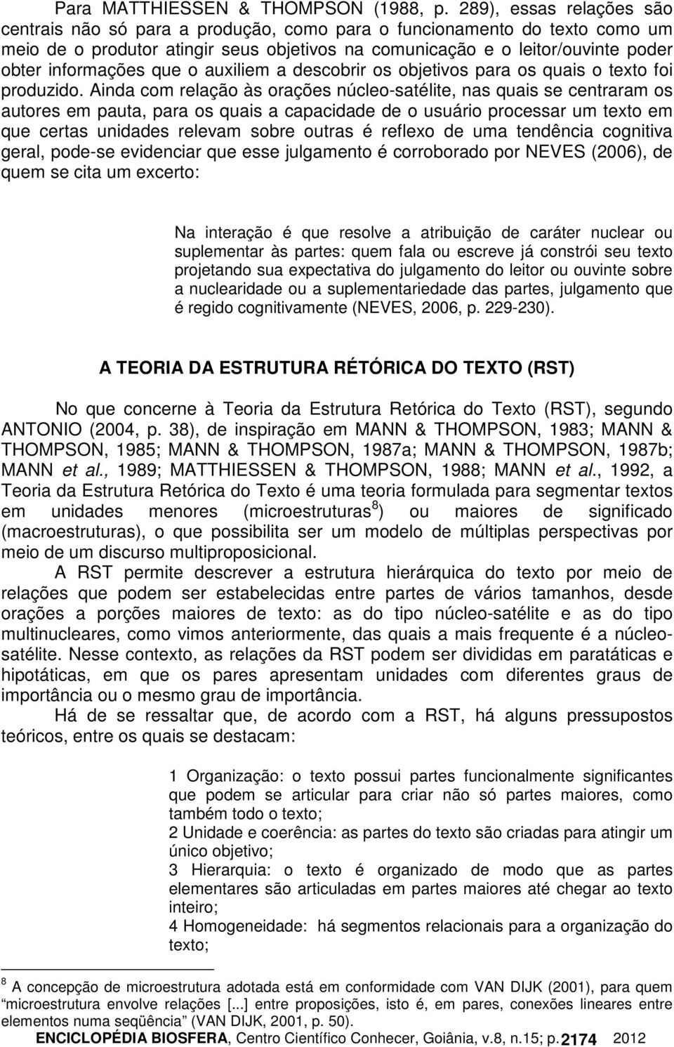 informações que o auxiliem a descobrir os objetivos para os quais o texto foi produzido.