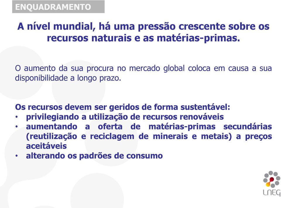 Os recursos devem ser geridos de forma sustentável: privilegiando a utilização de recursos renováveis aumentando