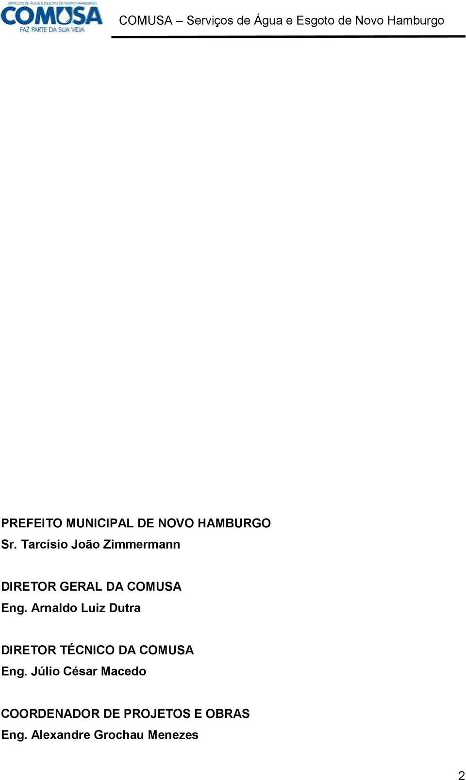 Arnaldo Luiz Dutra DIRETOR TÉCNICO DA COMUSA Eng.