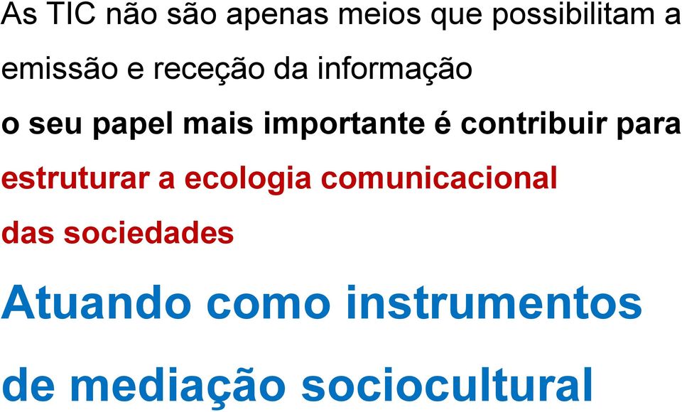 contribuir para estruturar a ecologia comunicacional das