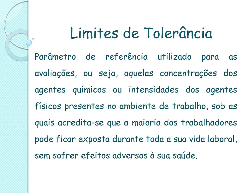 presentes no ambiente de trabalho, sob as quais acredita-se que a maioria dos