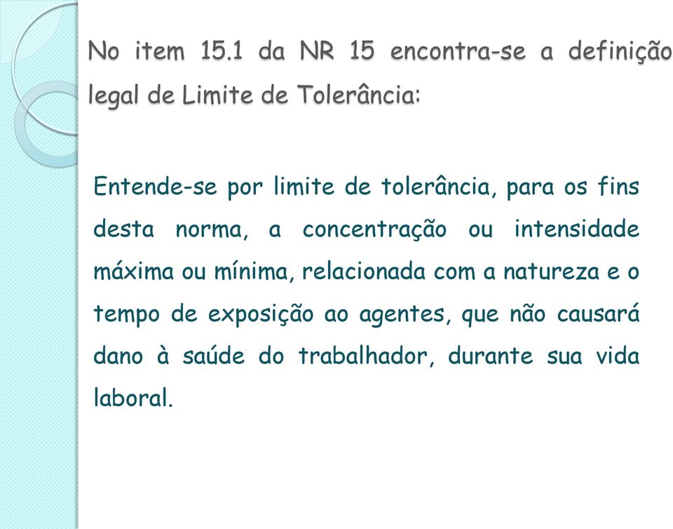 por limite de tolerância, para os fins desta norma, a concentração ou