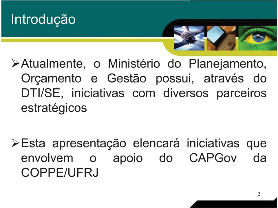 com diversos parceiros estratégicos Esta apresentação