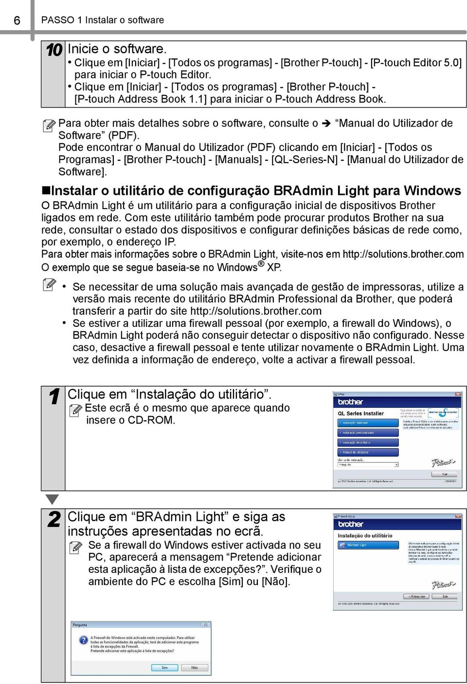 Para obter mais detalhes sobre o software, consulte o Manual do Utilizador de Software (PDF).