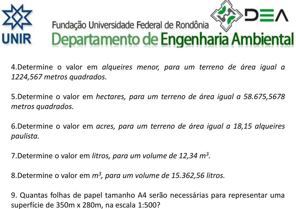 Determine o valor em acres, para um terreno de área igual a 18,15 alqueires paulista. 7.