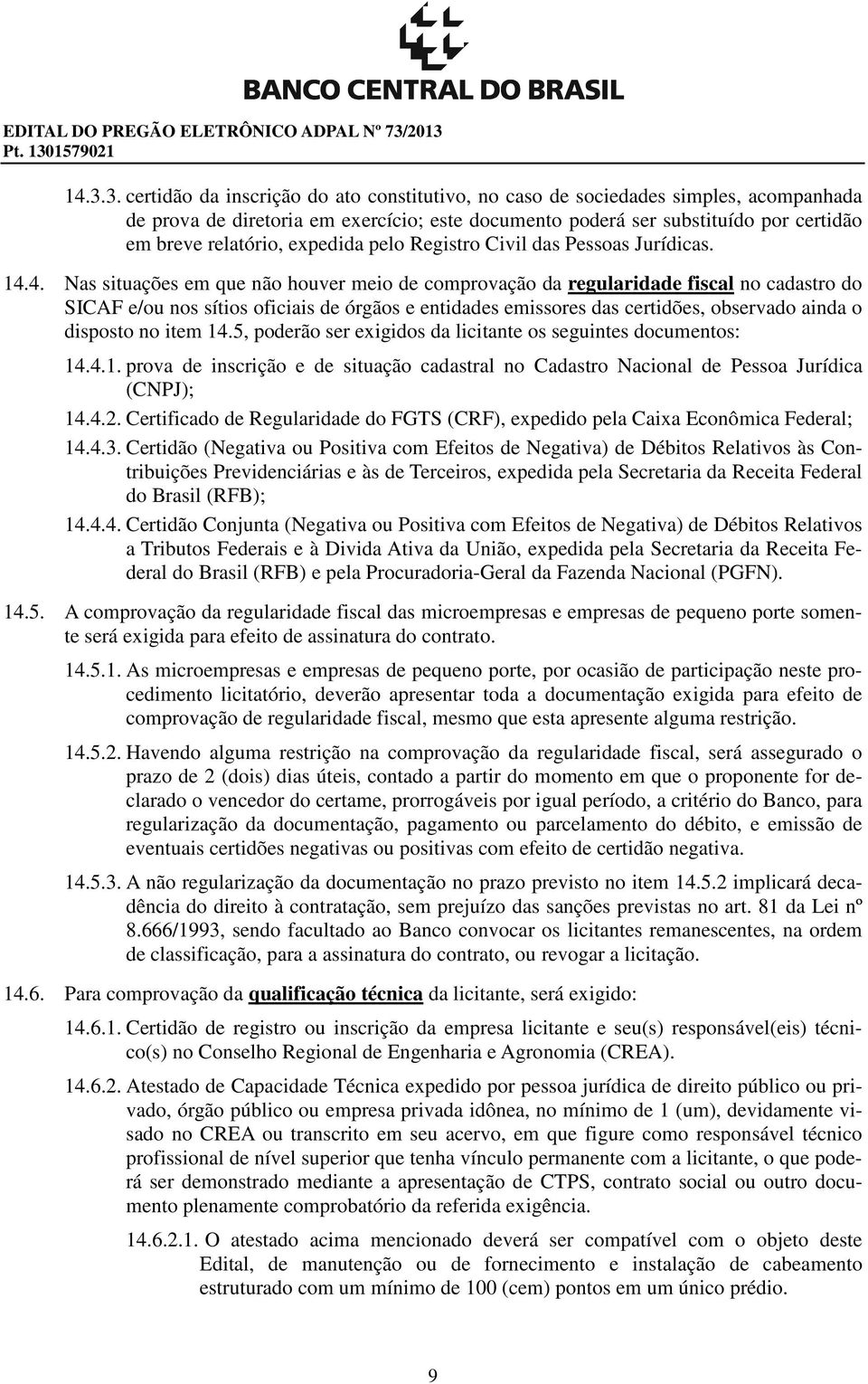 relatório, expedida pelo Registro Civil das Pessoas Jurídicas. 14.