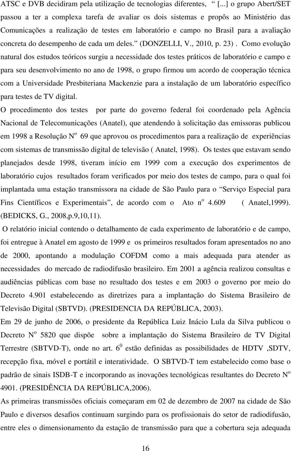 concreta do desempenho de cada um deles. (DONZELLI, V., 2010, p. 23).