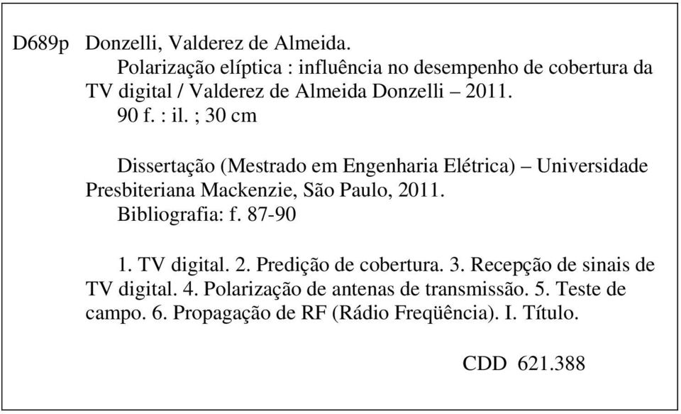 ; 30 cm Dissertação (Mestrado em Engenharia Elétrica) Universidade Presbiteriana Mackenzie, São Paulo, 2011.