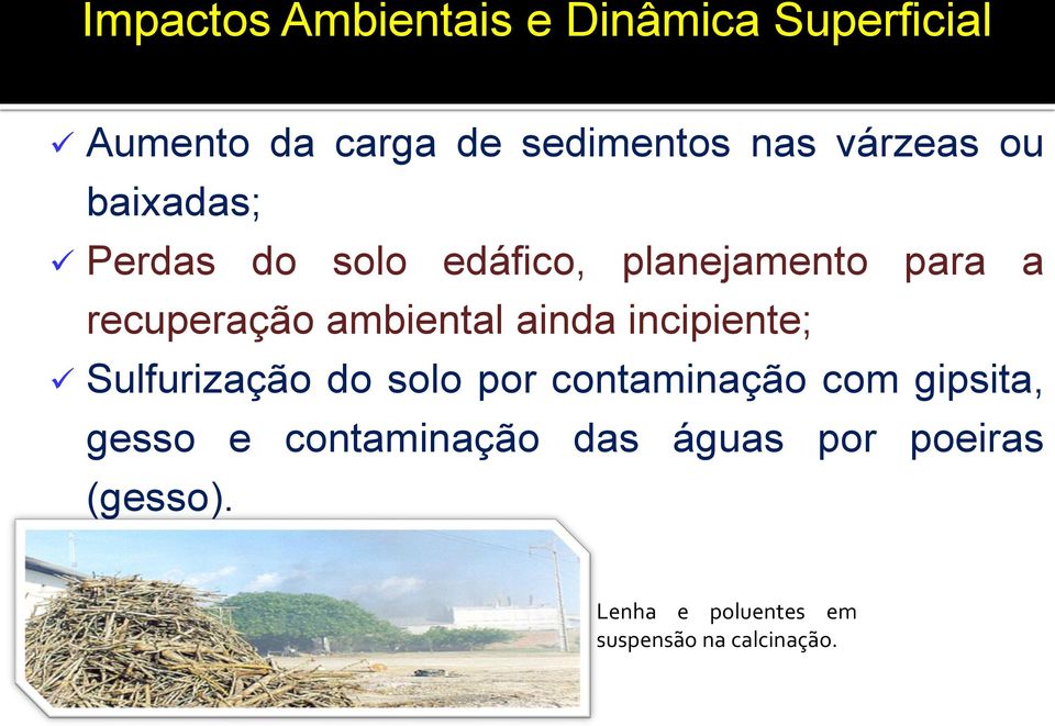 ambiental ainda incipiente; Sulfurização do solo por contaminação com gipsita,