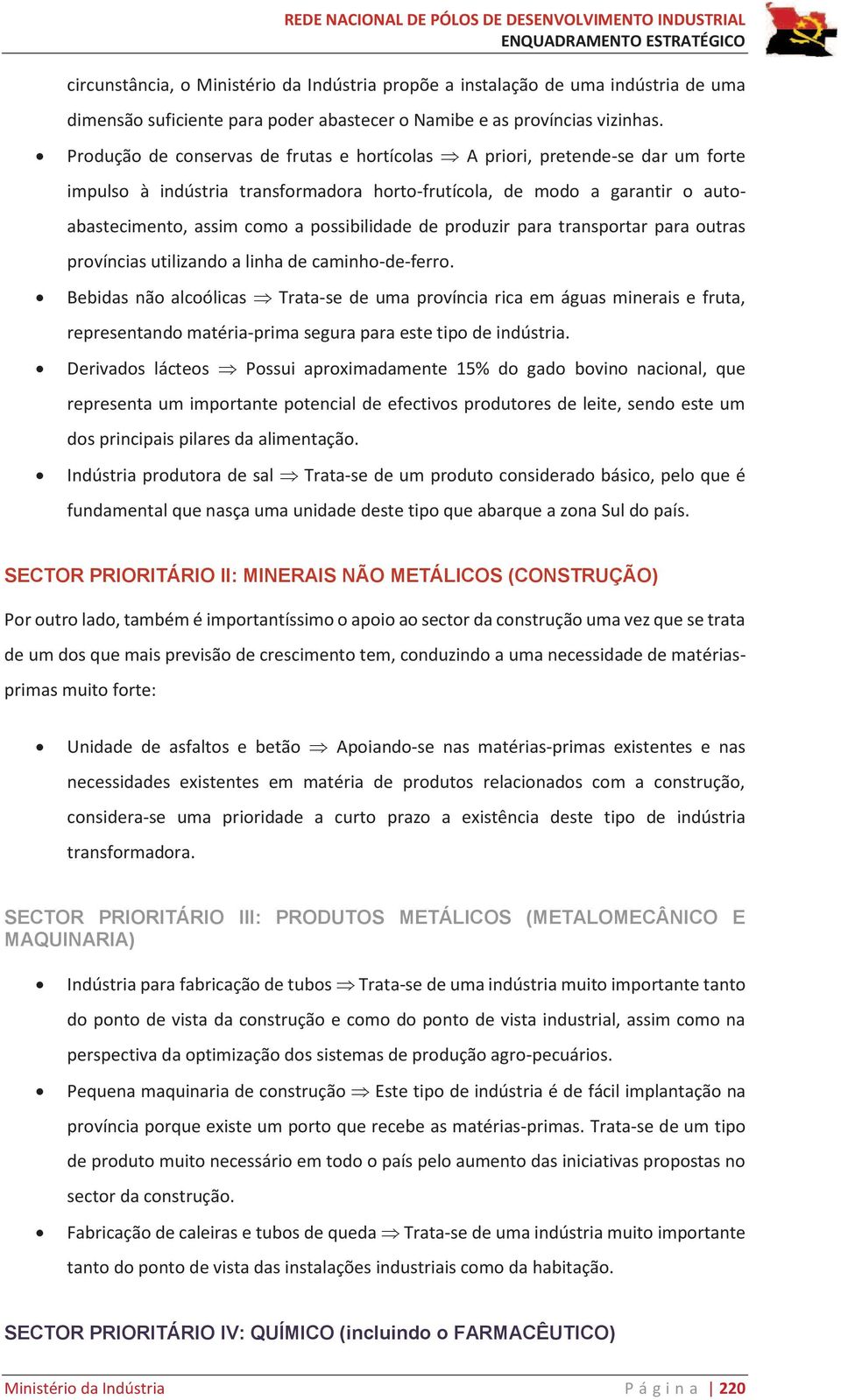 possibilidade de produzir para transportar para outras províncias utilizando a linha de caminho-de-ferro.