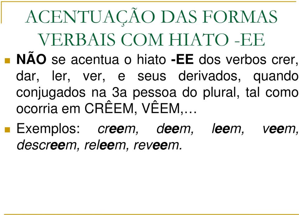 quando conjugados na 3a pessoa do plural, tal como ocorria em