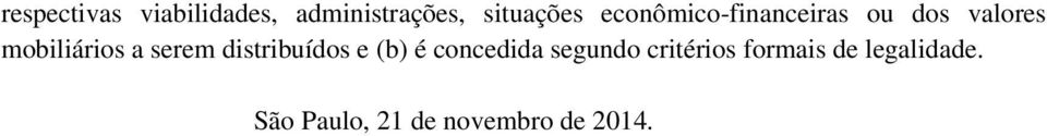 serem distribuídos e (b) é concedida segundo