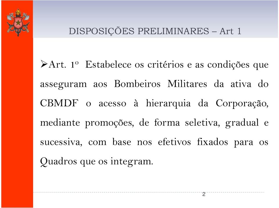 Militares da ativa do CBMDF o acesso à hierarquia da Corporação, mediante